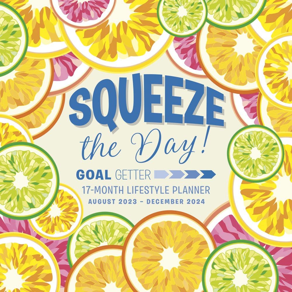 Squeeze the Day Goal Getter 17-Month 2024 Wall Calendar